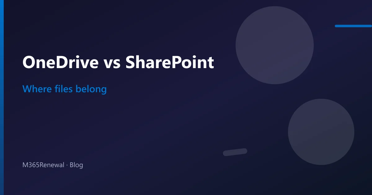 OneDrive vs SharePoint — Where Should Files Go?