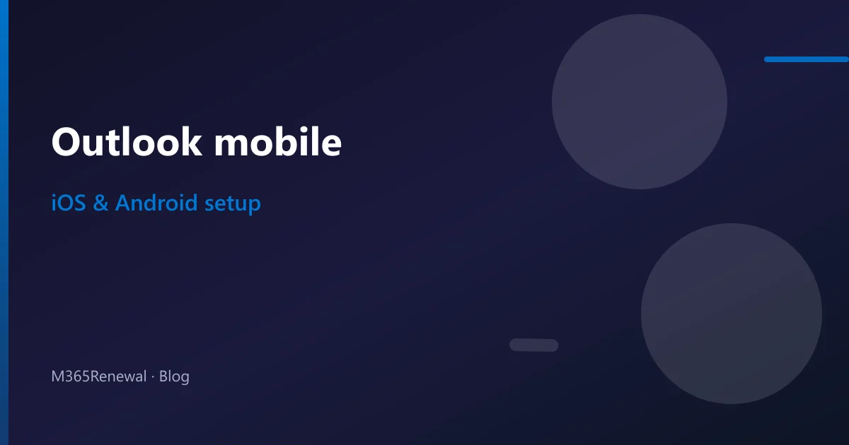 Outlook Mobile Setup for Microsoft 365 (iPhone & Android)