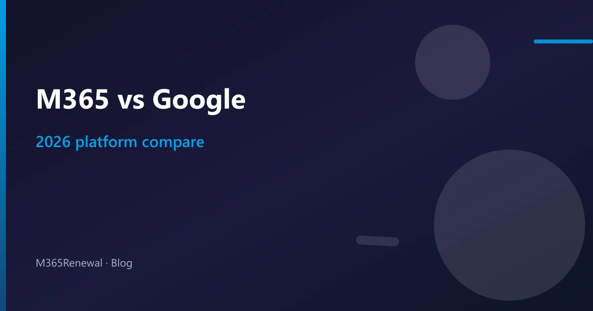 Microsoft 365 vs Google Workspace — The 2026 Comparison