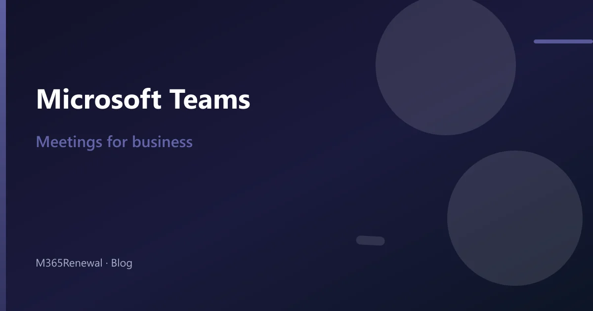 Microsoft Teams Meetings — Business Guide for SMEs